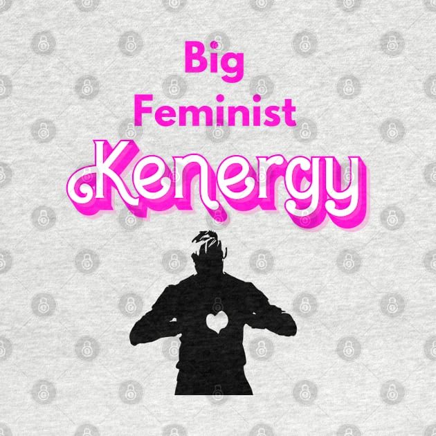 Big Feminist Kenergy by Nomadic Raconteur